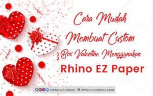 Cara Mudah Membuat Custom Box Valentine Menggunakan Rhino EZ Paper