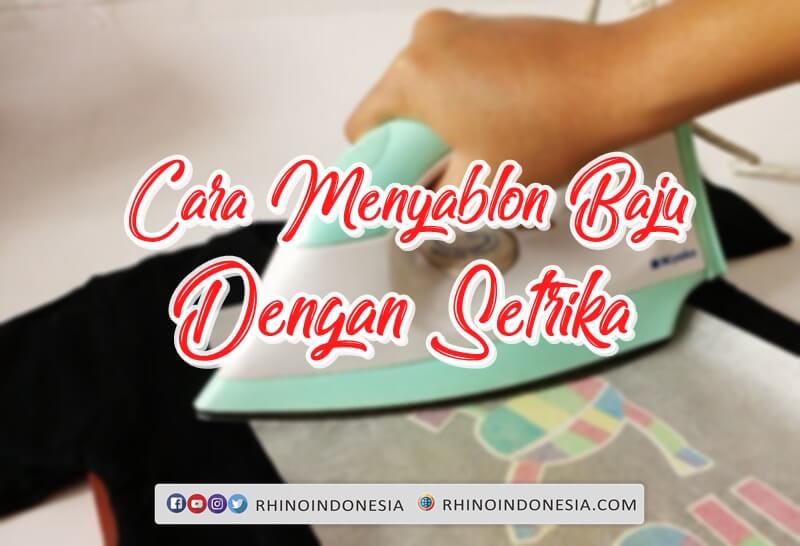 Cara Sablon Baju Dengan Setrika