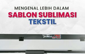 Mengenal Sablon Sublimasi Tekstil Lebih Mendalam