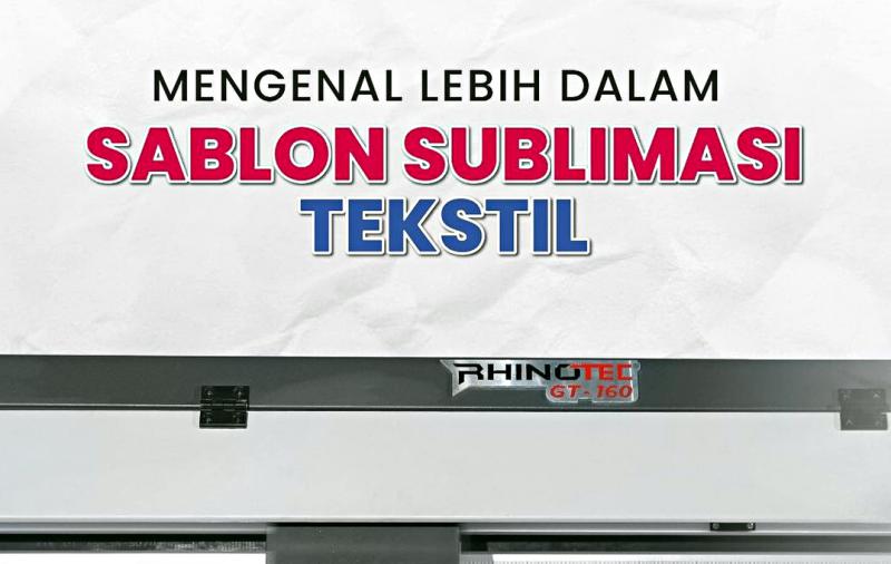 Mengenal Sablon Sublimasi Tekstil Lebih Mendalam
