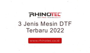 3 Jenis Mesin DTF Sablon Terbaru 2022