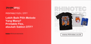 Printable Flex atau DTF? Apa Saja Perbedaannya?