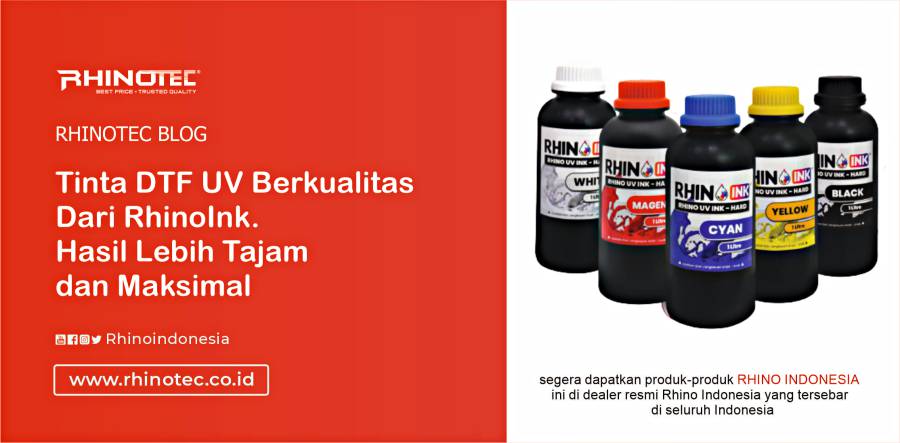 Tinta DTF UV Berkualitas Dari RhinoInk