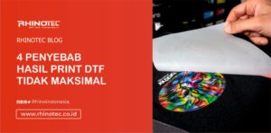 Penyebab Hasil Print DTF Tidak Maksimal